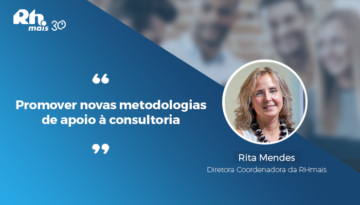 Promover novas metodologias de apoio à consultoria - Rita Mendes Rhmais