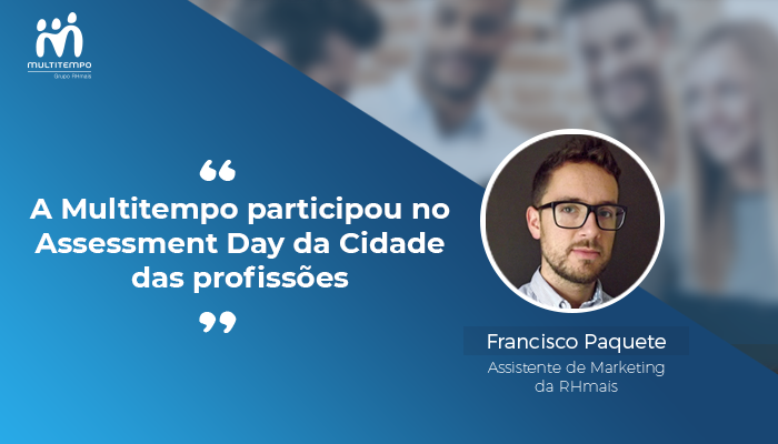 A Multitempo participou no Assessment Day da Cidade das profissões