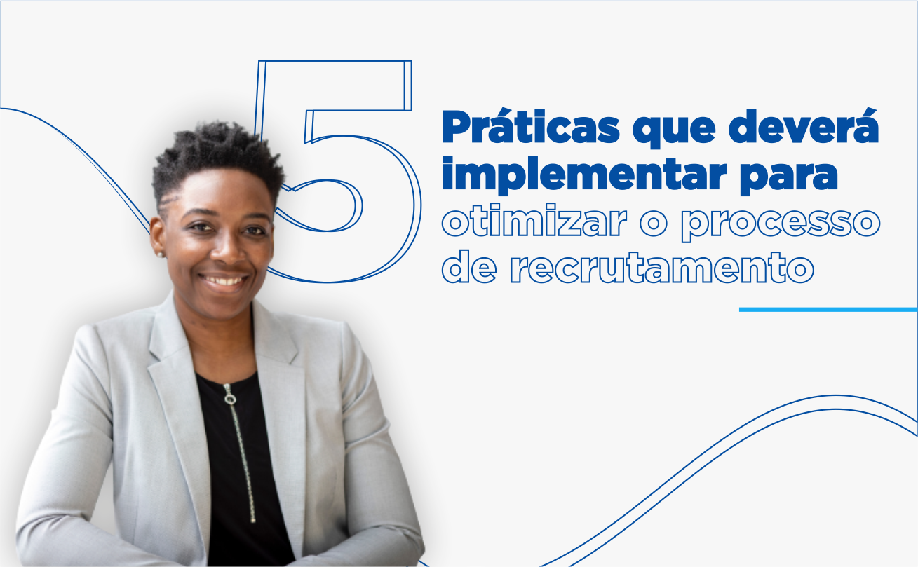 capa blog post 5 práticas que deverá implementar para otimizar o processo de recrutamento