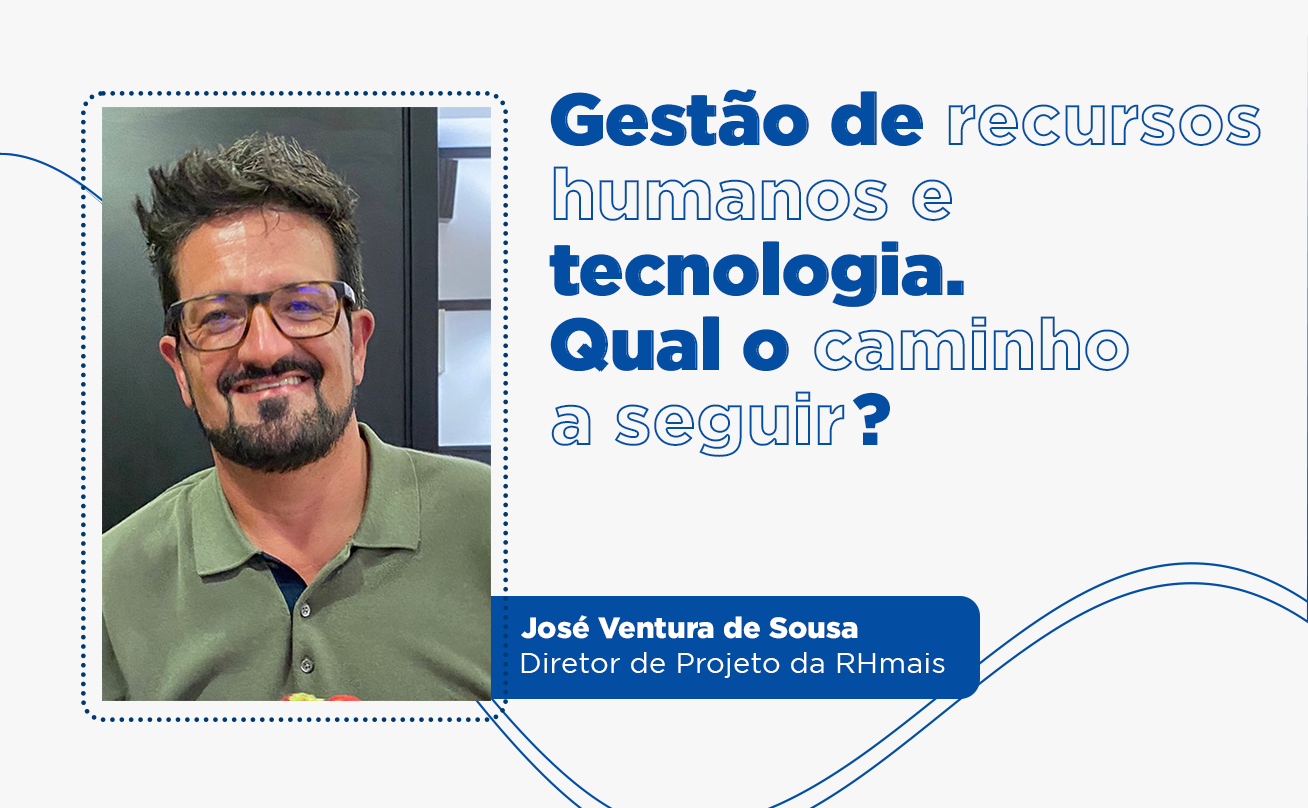 Gestão de recursos humanos e tecnologia. Qual o caminho a seguir?