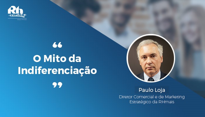 O Mito da Indiferenciação_ Gestao_de_Contact_Centers_Paulo Loja_RHmais.jpg